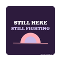 Still Here Still Fighting Sticker