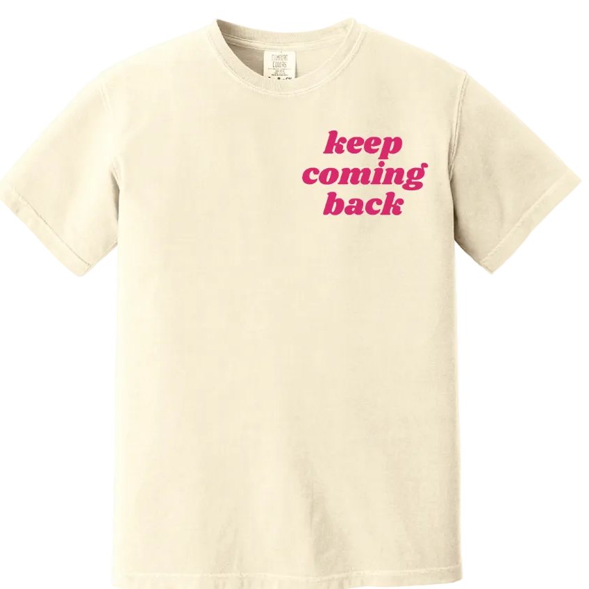 Keep Coming Back Tee